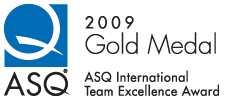 2009 Gold Medal - ASQ International Team Excellence Award